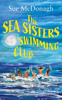 The Sea Sisters Swimming Club: A brand new unputdownable romance about sisterhood and second chances Cover Image