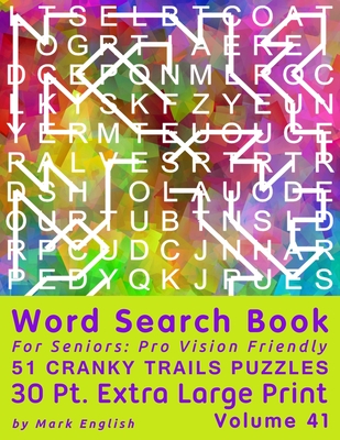 Word Search Book For Seniors: Pro Vision Friendly, 51 Cranky Trails Puzzles, 30 Pt. Extra Large Print, Vol. 41 By Mark English Cover Image