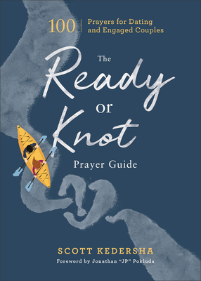 The Ready or Knot Prayer Guide: 100 Prayers for Dating and Engaged Couples Cover Image
