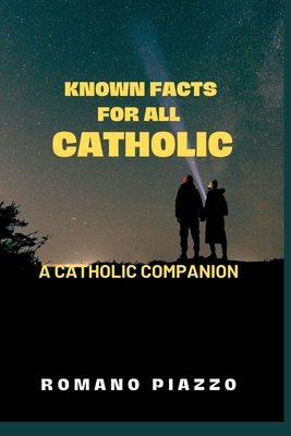 Known facts for all Catholic: A Catholic companion By Romano Piazzo Cover Image