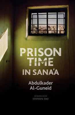 Prison Time in Sana'a By Abdulkader Al-Guneid Cover Image