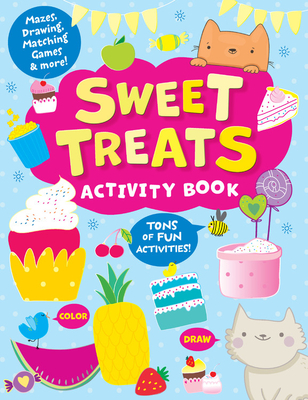 Sweet Treats Activity Book: Tons of Fun Activities! Mazes, Drawing, Matching Games & More! (Clever Activity Book) Cover Image