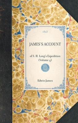 JAMES'S ACCOUNT of S. H. Long's Expedition (Volume 4) (Travel in America)