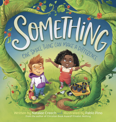 Something: One Small Thing Can Make a Difference By Natalee Creech, Pablo Pino (Illustrator) Cover Image