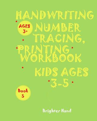 "*"handwriting: NUMBER TRACING*PRINTING WORKBOOK, *Kids*AGES 3-5"*" "*"HANDWRITING: NUMBER TRACING*PRINTING WORKBOOK, *FOR Kids*AGES 3 (Handwriting Number Tracing Book 5 #5)