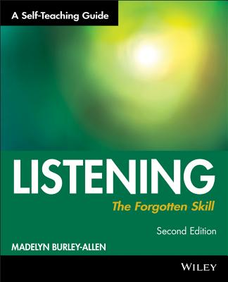 Listening: The Forgotten Skill: A Self-Teaching Guide (Wiley Self-Teaching Guides #144)