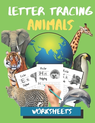 Letter Tracing Animals Worksheets: ABC Practis Pages For Kindergarten - Preschoolers Ages 3-6 Education Book Cover Image