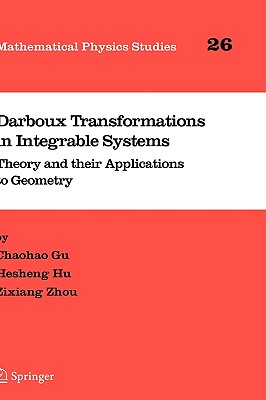 Darboux Transformations in Integrable Systems: Theory and Their Applications to Geometry (Mathematical Physics Studies #26)