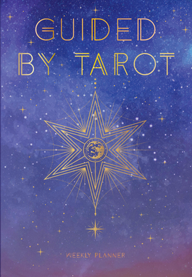 Guided by Tarot: Undated Weekly and Monthly Planner (Hardcover
