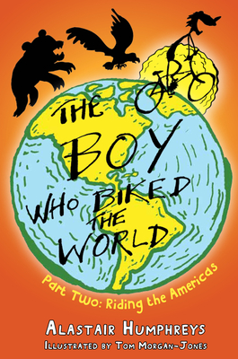 The Boy Who Biked the World: Part Two: Riding the Americas Cover Image