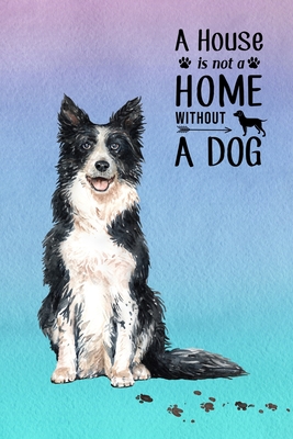A House is Not a Home Without a Dog: Password Logbook in Disguise with Gorgeous Border Collie Cover Cover Image
