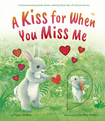 A Kiss for When You Miss Me: A heartwarming book about calming first day of school nerves