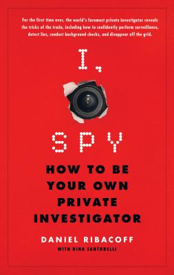 I, Spy: How to Be Your Own Private Investigator