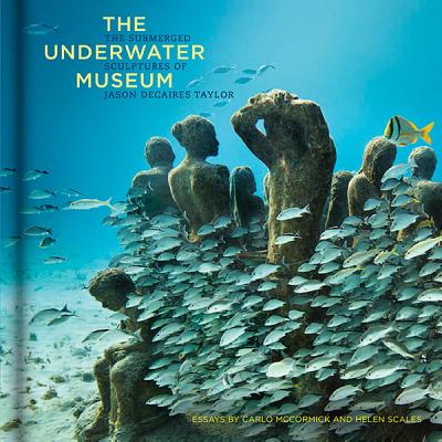 The Underwater Museum: The Submerged Sculptures of Jason deCaires Taylor Cover Image