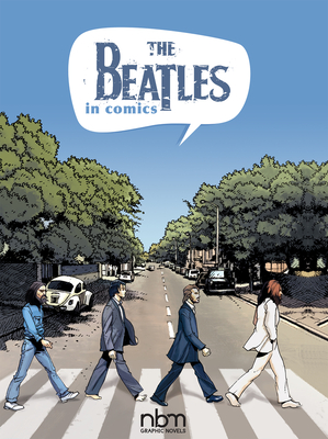 The Beatles in Comics! (NBM Comics Biographies) By Gaet's, Michels Mabel Cover Image