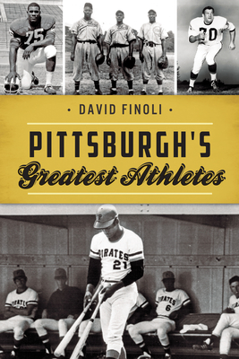 Pittsburgh's Greatest Athletes (Sports) By David Finoli Cover Image