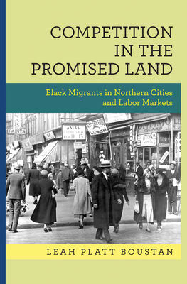 Competition in the Promised Land: Black Migrants in Northern Cities and Labor Markets (National Bureau of Economic Research Publications #39)