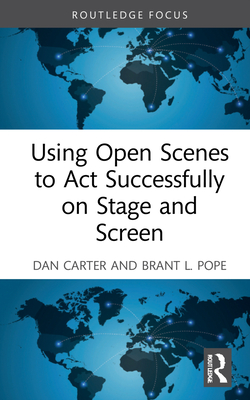 Using Open Scenes to ACT Successfully on Stage and Screen By Dan Carter, Brant L. Pope Cover Image