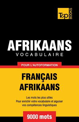 Vocabulaire Français-Afrikaans pour l'autoformation - 9000 mots (French Collection #4) By Andrey Taranov Cover Image