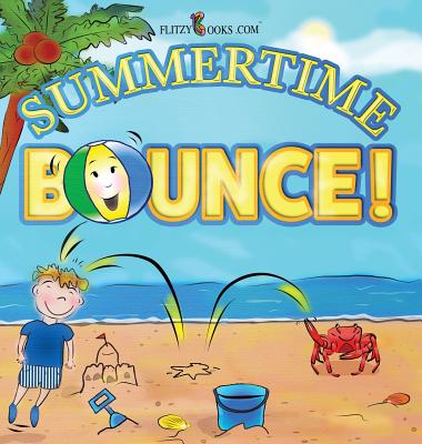 Summertime Bounce! (Flitzy Books Rhyming #4) By Flitzy Books Com Cover Image