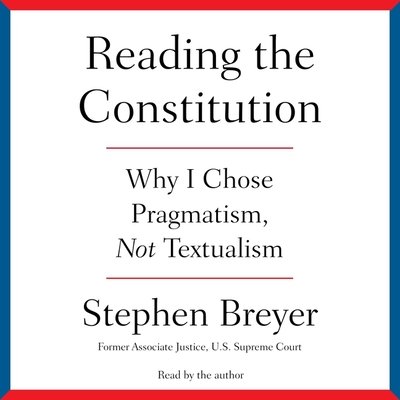 Reading the Constitution: Why I Chose Pragmatism, Not Textualism Cover Image