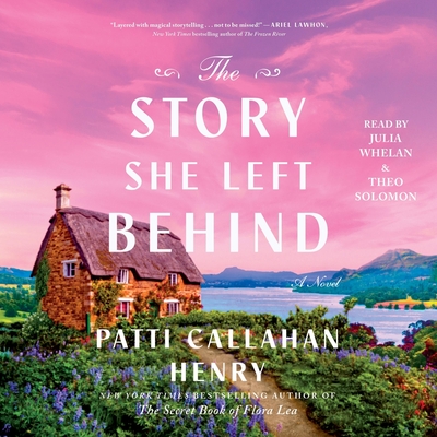 The Story She Left Behind By Patti Callahan Henry, Patti Callahan Henry (Read by), Julia Whelan (Read by) Cover Image