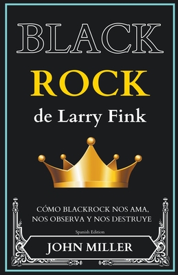 BlackRock de Larry Fink: cómo BlackRock nos ama, nos observa y nos destruye Cover Image