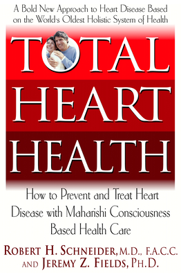 Total Heart Health: How to Prevent and Reverse Heart Disease with the Maharishi Vedic Approach to Health By Robert H. Schneider, Jeremy Z. Fields Cover Image