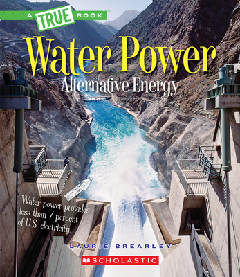 Water Power: Energy from Rivers, Waves, and Tides (A True Book: Alternative Energy) (A True Book (Relaunch)) Cover Image