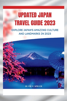 Updated Japan travel guide 2023: Explore Japan's Amazing Culture and Landmarks in 2023 Cover Image