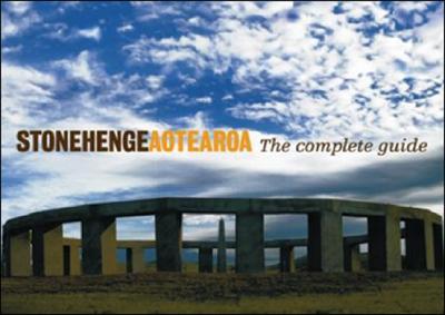 Stonehenge Aotearoa: The Complete Guide Cover Image
