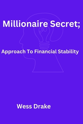 Millionaire Secret: Approach To Financial Stability By Wess Drake Cover Image