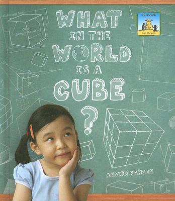 What in the World Is a Cube? (3-D Shapes) By Anders Hanson Cover Image