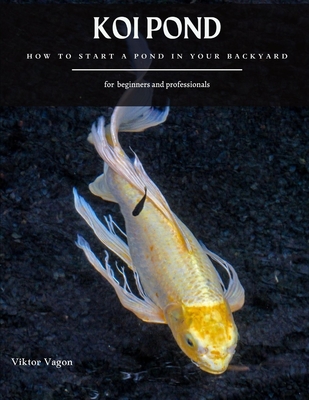 Koi Pond: How to Start a Pond in Your Backyard Cover Image