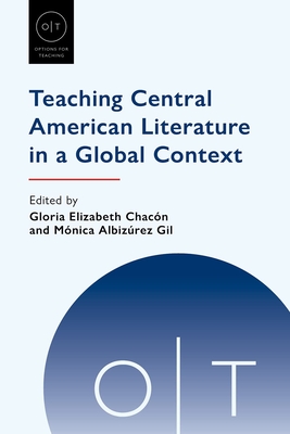 Teaching Central American Literature in a Global Context (Options for Teaching) Cover Image