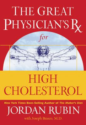 The Great Physician's RX for High Cholesterol By Jordan Rubin, Joseph Brasco (With) Cover Image