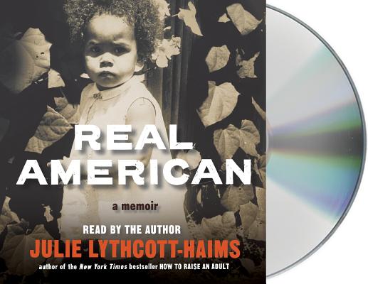 Real American: A Memoir By Julie Lythcott-Haims, Julie Lythcott-Haims (Read by) Cover Image