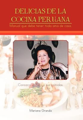 Delicias de La Cocina Peruana By Mariana Granda Cover Image