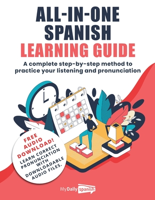 All-In-One Spanish Learning Guide: A complete step-by-step method to practice your listening and pronunciation Cover Image