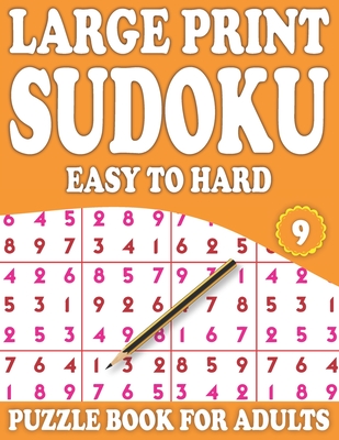 Large Print Sudoku Puzzle Book For Adults 9: Relaxing Sudoku Puzzle Book for Adult Boys Girls Seniors (Mixed Sudoku Puzzle Book) Cover Image