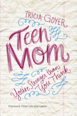 Teen Mom: You're Stronger Than You Think By Tricia Goyer Cover Image