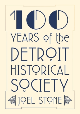 100 Years of the Detroit Historical Society Cover Image