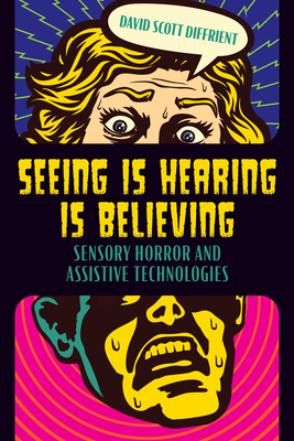 Seeing Is Hearing Is Believing: Sensory Horror and Assistive ...