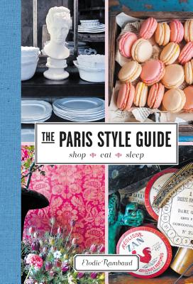 The Paris Style Guide: Shop, Eat, Sleep Cover Image