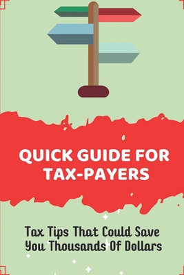 Quick Guide For Tax-Payers: Tax Tips That Could Save You Thousands Of Dollars: Tax Planning Strategies By Julian Bruker Cover Image