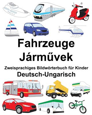 Deutsch-Ungarisch Fahrzeuge Zweisprachiges Bildwörterbuch für Kinder Cover Image