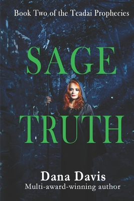 Sage Truth: Book Two of the Teadai Prophecies By Dana Davis Cover Image