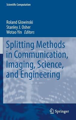 Splitting Methods in Communication, Imaging, Science, and Engineering (Scientific Computation) Cover Image