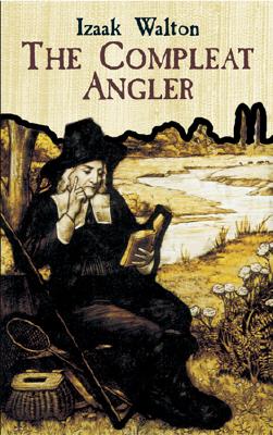 The Compleat Angler or the Contemplative Man's Recreation By Izaak Walton Cover Image