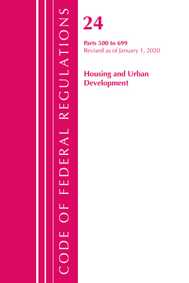 Code of Federal Regulations, Title 24 Housing and Urban Development 500-699, Revised as of April 1, 2020 Cover Image